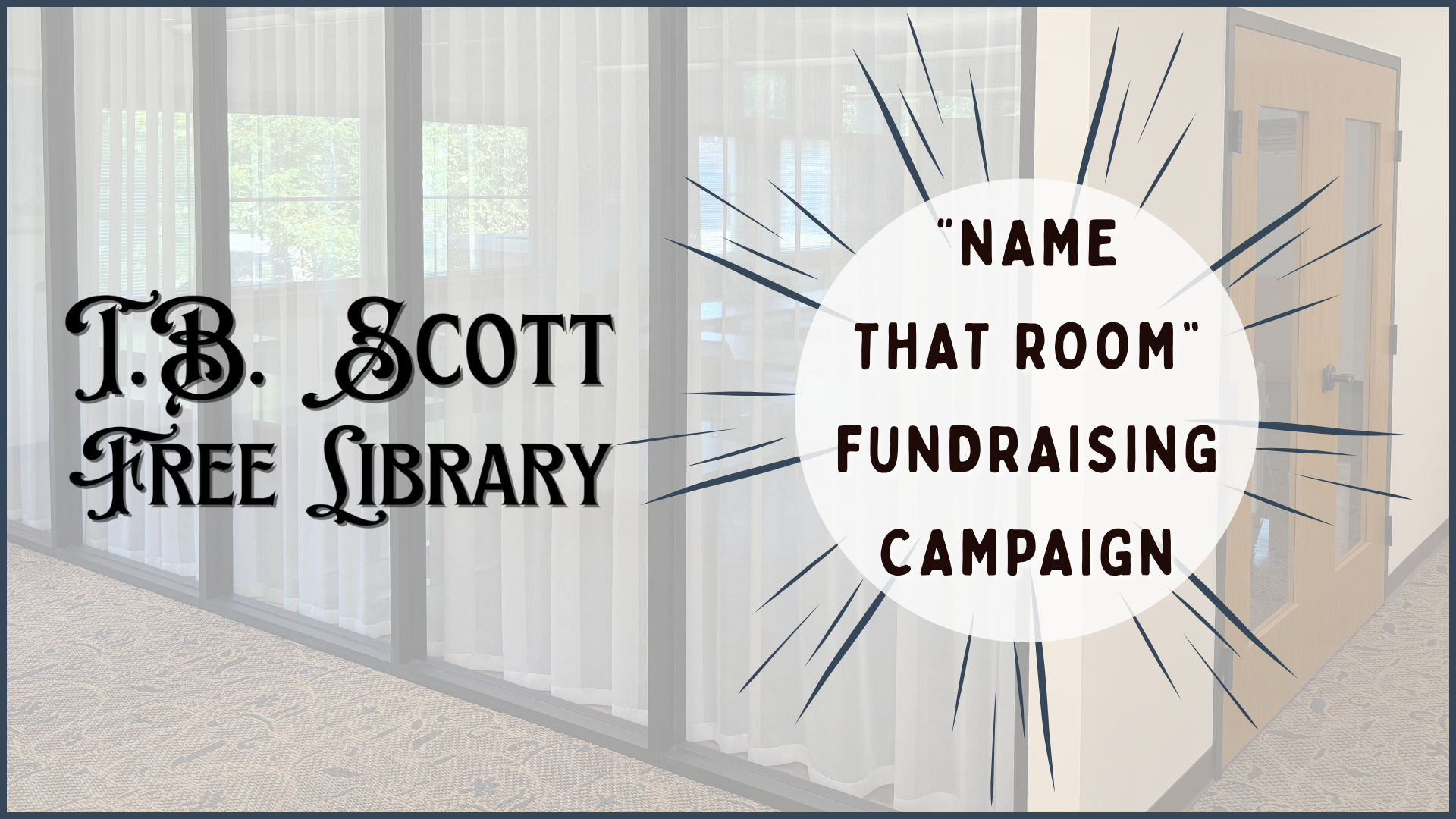 Glass-walled room with text promoting a fundraising campaign for T.B. Scott Free Library.