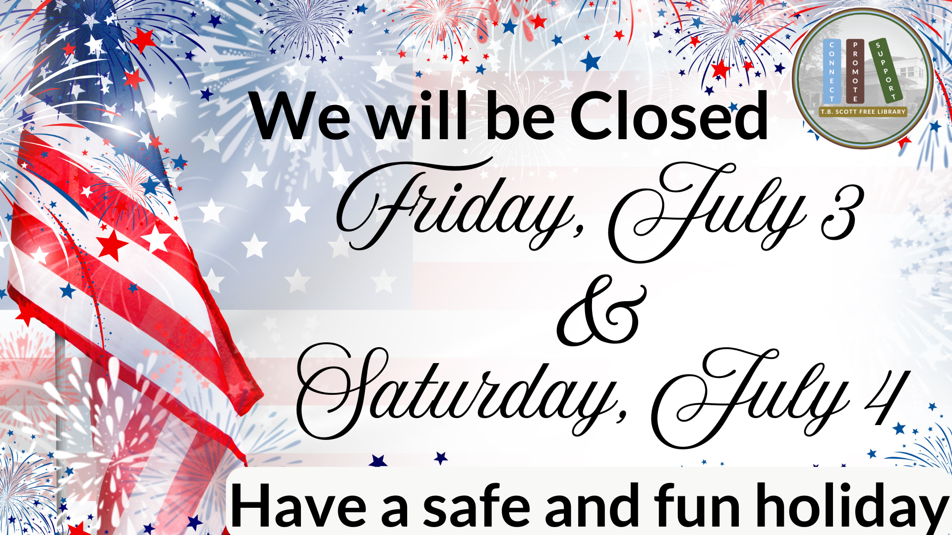 A festive announcement about the library being closed on July 3 and 4, with an American flag, fireworks, and a library logo.